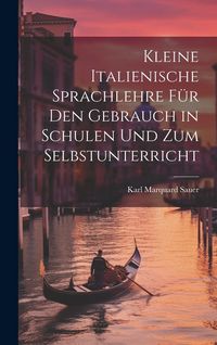 Produktbild: Kleine Italienische Sprachlehre f&uuml;r den Gebrauch in Schulen und zum Selbstunterricht