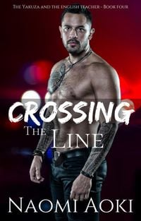 Produktbild: Crossing the Line (The Yakuza and the English Teacher, #4)