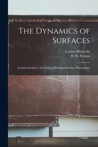 Produktbild: The Dynamics of Surfaces: An Introduction to the Study of Biological Surface Phenomena