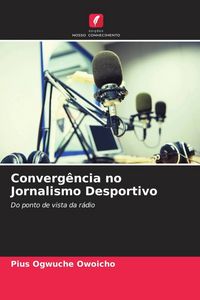 Produktbild: Converg&ecirc;ncia no Jornalismo Desportivo