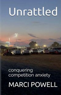 Produktbild: Unrattled, conquering competition anxiety