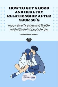 Produktbild: How To Get A Good And Healthy Relationship After Your 30&acute;s