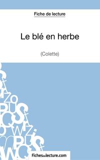 Produktbild: Le bl&eacute; en herbe de Colette (Fiche de lecture)