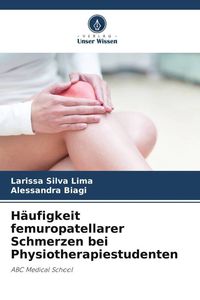 Produktbild: H&auml;ufigkeit femuropatellarer Schmerzen bei Physiotherapiestudenten