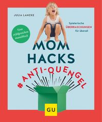 Bild vom Artikel Mom Hacks #Anti-Quengel vom Autor Julia Lanzke