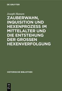 Produktbild: Zauberwahn, Inquisition und Hexenproze&szlig; im Mittelalter und die Entstehung der gro&szlig;en Hexenverfolgung