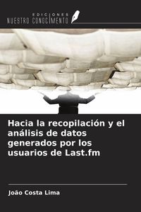 Produktbild: Hacia la recopilaci&oacute;n y el an&aacute;lisis de datos generados por los usuarios de Last.fm