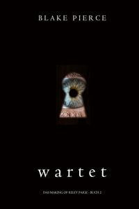 Produktbild: Wartet (Das Making of Riley Paige - Buch 2)