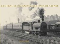 Produktbild: Smith, W: Central Scotland's Last Days of Steam