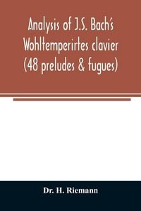 Produktbild: Analysis of J.S. Bach's Wohltemperirtes clavier (48 preludes & fugues)