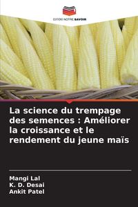Produktbild: La science du trempage des semences : Am&eacute;liorer la croissance et le rendement du jeune ma&iuml;s