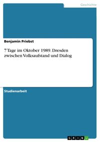 Produktbild: 7 Tage im Oktober 1989. Dresden zwischen Volksaufstand und Dialog