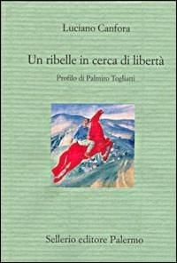 Produktbild: Un ribelle in cerca di libert&agrave;. Profilo di Palmiro Togliatti