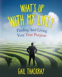 Produktbild: What's Up with My Life? Finding and Living Your True Purpose