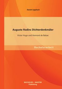 Produktbild: Auguste Rodins Dichterdenkm&auml;ler: Victor Hugo und Honnor&eacute; de Balzac