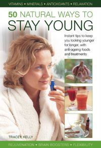 Produktbild: Kelly, T: 50 Natural Ways to Stay Young