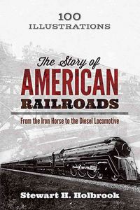 Produktbild: Holbrook, S: The Story of American Railroads: From the Iron