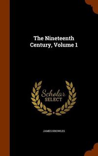 Produktbild: The Nineteenth Century, Volume 1
