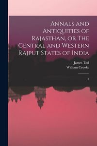 Produktbild: Annals and Antiquities of Rajasthan, or The Central and Western Rajput States of India: 3