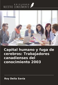 Produktbild: Capital humano y fuga de cerebros: Trabajadores canadienses del conocimiento 2003