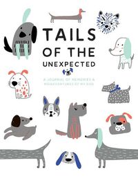 Produktbild: Tails of the Unexpected: A Journal of Memories and Misadventures for My Dog