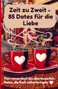 Produktbild: Zeit zu Zweit - 85 Dates f&uuml;r die Liebe