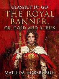 Produktbild: The Royal Banner, Or, Gold And Rubies