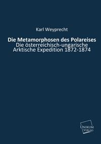 Produktbild: Weyprecht, K: Metamorphosen des Polareises