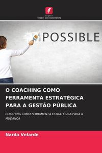 Produktbild: O Coaching Como Ferramenta Estrat&eacute;gica Para a Gest&atilde;o P&uacute;blica