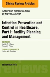 Produktbild: Infection Prevention and Control in Healthcare, Part I: Facility Planning and Management, an Issue of Infectious Disease Clinics of North America
