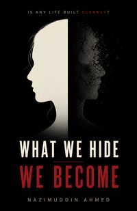 Produktbild: What We Hide We Become : Is any life built cleanly?