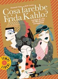 Produktbild: Cosa farebbe Frida Kahlo? Lezioni di vita da 50 donne coraggiose