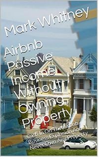 Produktbild: Airbnb And Vacation Rental Passive Income Without Owning Real Estate
