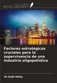 Produktbild: Factores estrat&eacute;gicos cruciales para la supervivencia de una industria oligopol&iacute;stica