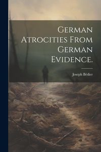 Produktbild: German atrocities from German evidence.