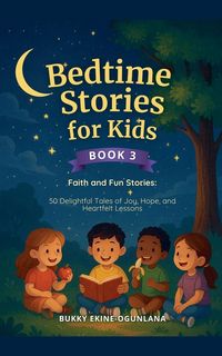 Produktbild: Bedtime Stories for Kids Faith and Fun Stories 50 Delightful Tales of Joy, Hope, and Heartfelt Lessons