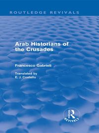 Bild vom Artikel Arab Historians of the Crusades (Routledge Revivals) vom Autor Francesco Gabrieli