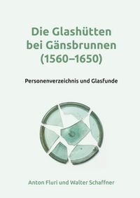 Produktbild: Die Glash&uuml;tten bei G&auml;nsbrunnen (1560-1650)