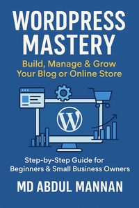 Produktbild: WordPress Mastery: Build, Manage & Grow Your Blog or Online Store