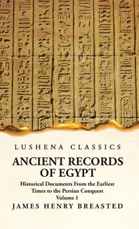 Produktbild: Ancient Records of Egypt Historical Documents From the Earliest Times to the Persian Conquest Volume 1