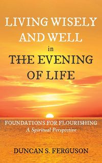 Produktbild: Living Wisely and Well in the Evening of Life