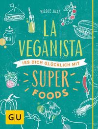 Bild vom Artikel La Veganista. Iss dich glücklich mit Superfoods vom Autor Nicole Just