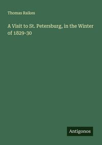 Produktbild: A Visit to St. Petersburg, in the Winter of 1829-30