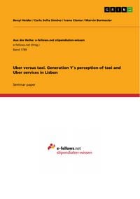 Produktbild: Uber versus taxi. Generation Y&acute;s perception of taxi and Uber services in Lisbon
