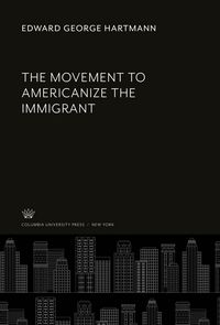 Produktbild: The Movement to Americanize the Immigrant