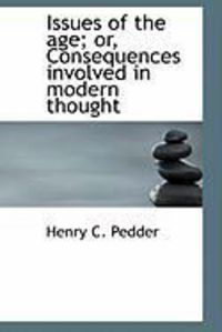 Produktbild: Issues of the Age; Or, Consequences Involved in Modern Thought