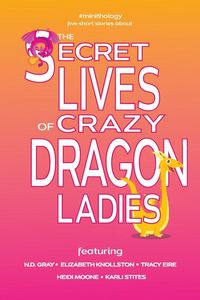 Produktbild: The Secret Lives of Crazy Dragon Ladies
