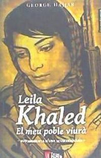 Bild vom Artikel Leila Khaled, el meu poble viurà : autobiografia d'una revolucionària vom Autor George Hajjar