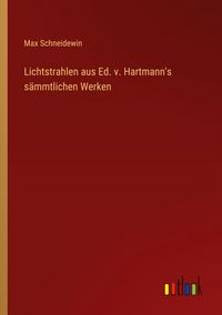 Produktbild: Lichtstrahlen aus Ed. v. Hartmann's s&auml;mmtlichen Werken