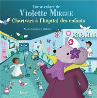 Produktbild: Une aventure de Violette Mirgue. Charivari &agrave; l'h&ocirc;pital des enfants